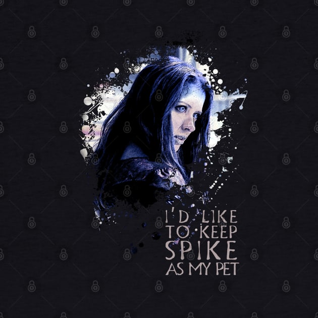 Illyria - I'd Like To Keep Spike As My Pet by fanartdesigns